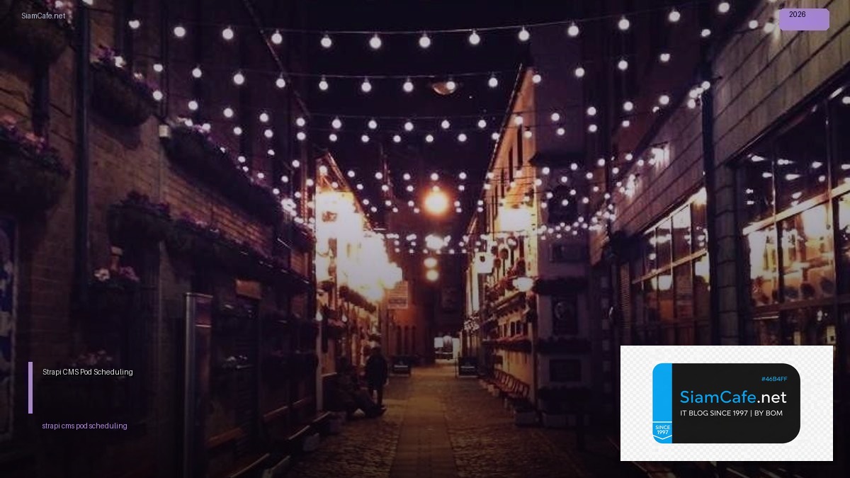 Strapi CMS Pod Scheduling — คู่มือฉบับสมบูรณ์ 2026 | SiamCafe Blog