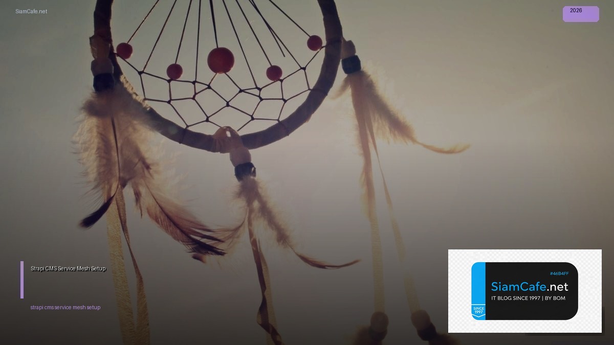 Strapi CMS Service Mesh Setup — คู่มือฉบับสมบูรณ์ 2026 | SiamCafe Blog