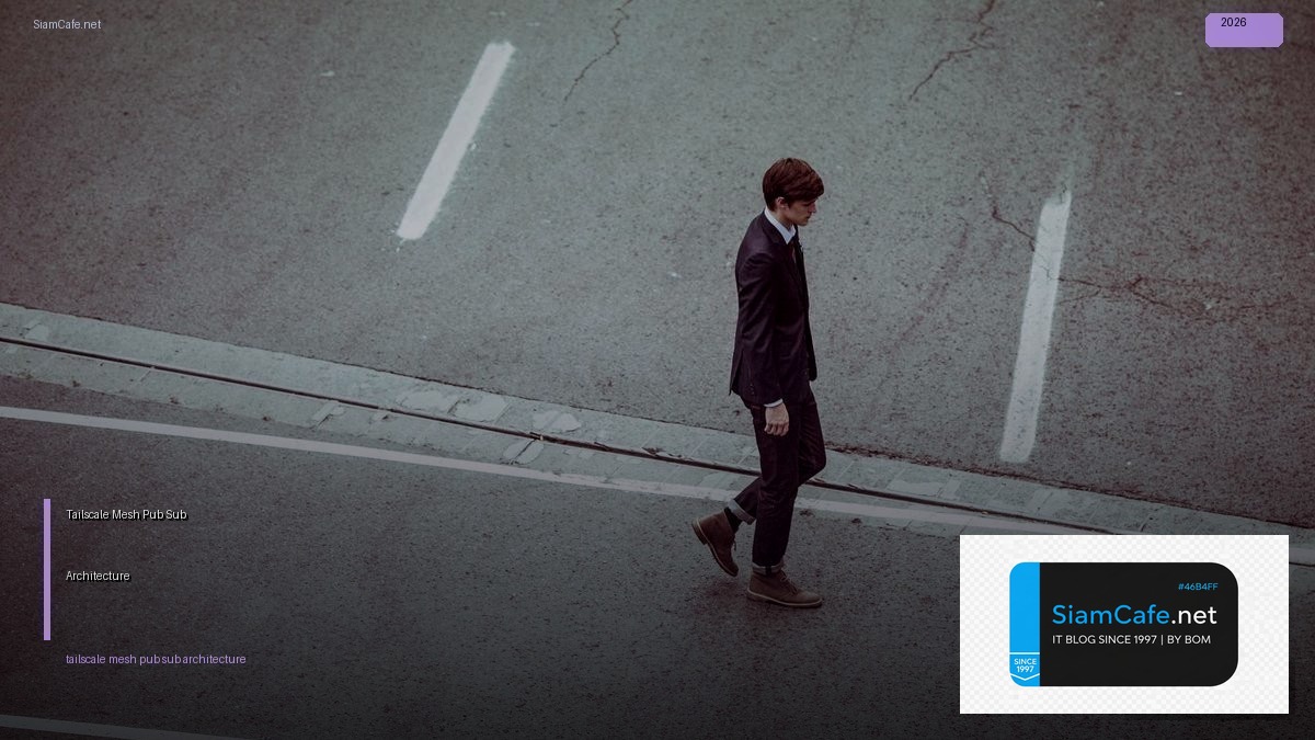 Tailscale Mesh Pub Sub Architecture | SiamCafe Blog