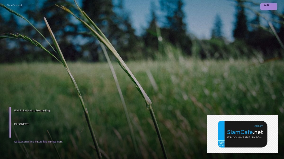 WebSocket Scaling Feature Flag Management — คู่มือฉบับสมบูรณ์ 2026 | SiamCafe Blog