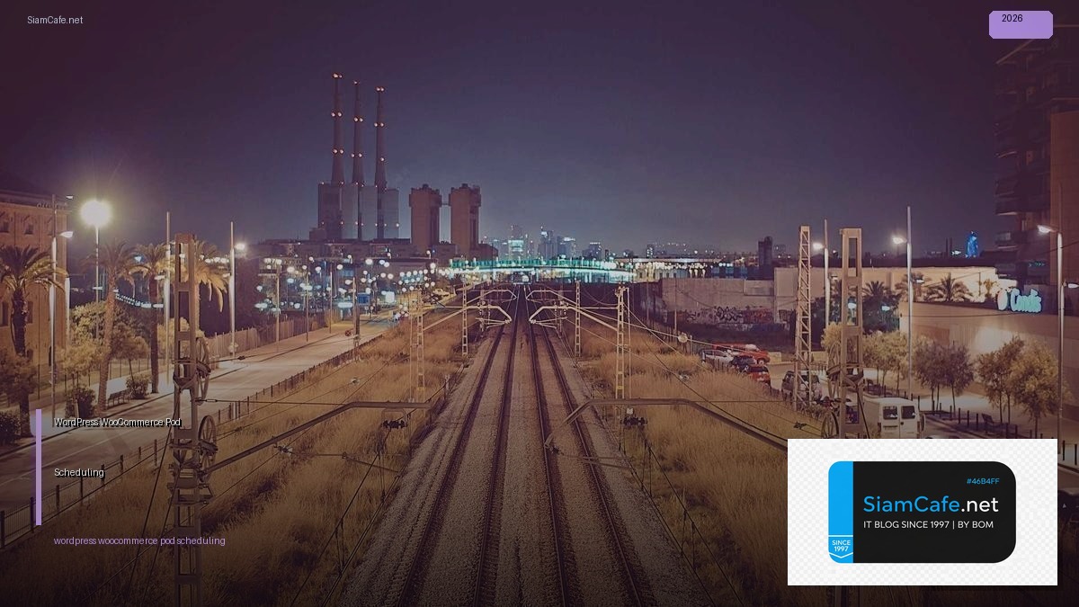 WordPress WooCommerce Pod Scheduling | SiamCafe Blog