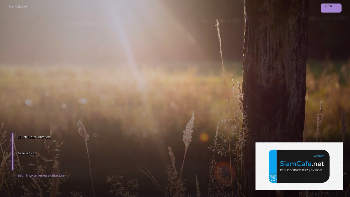 ZFS on Linux Serverless Architecture — คู่มือฉบับสมบูรณ์ 2026 | SiamCafe Blog