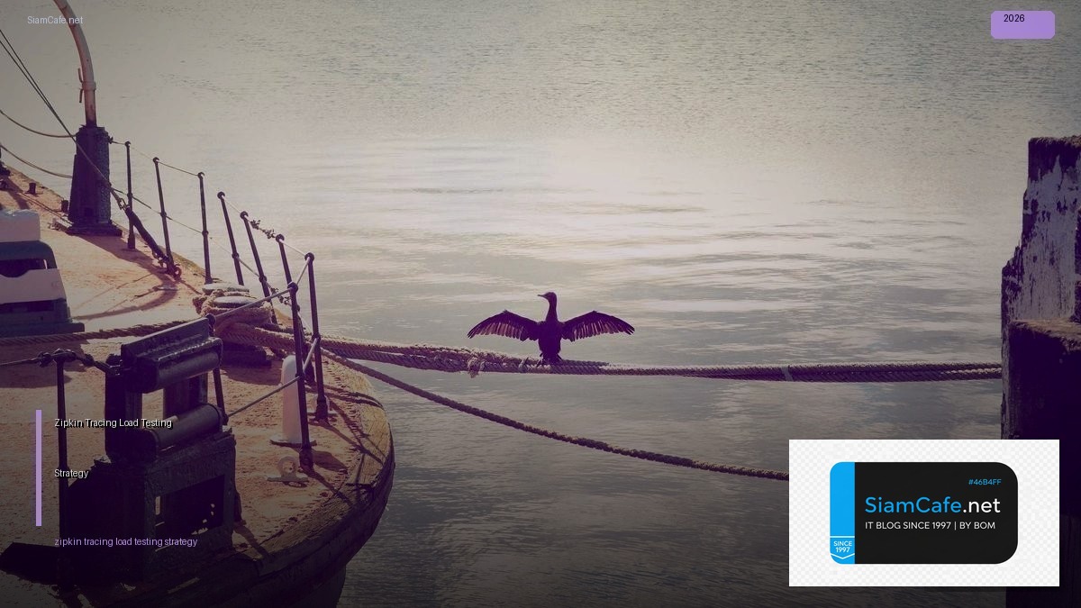 Zipkin Tracing Load Testing Strategy — คู่มือฉบับสมบูรณ์ 2026 | SiamCafe Blog